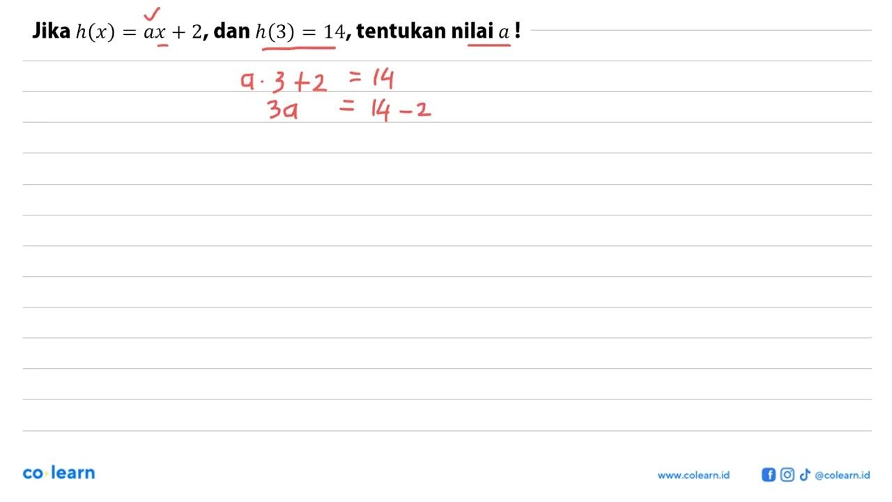 Jika h(x)=ax+2, dan h(3)=14, tentukan nilai a !