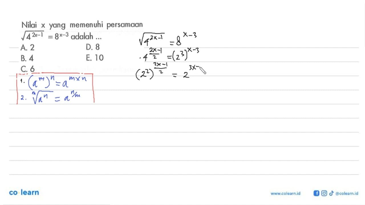 Nilai x yang memenuhi persamaan akar(4^(2x-1))=8^(x-3)