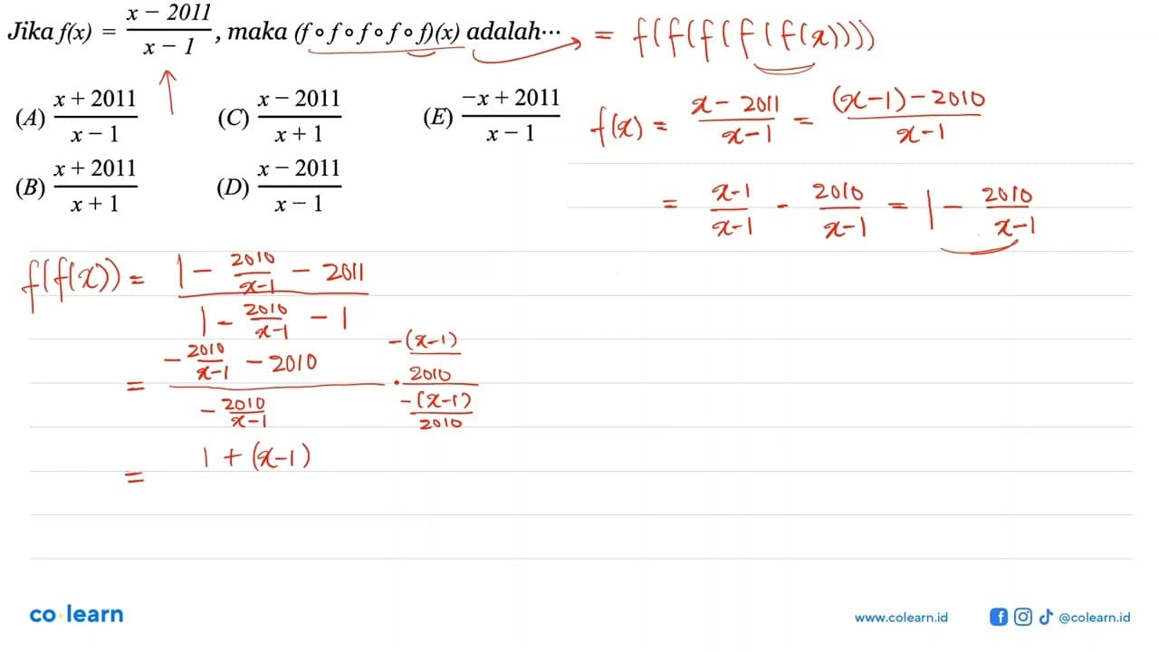 Jika f(x) = (x - 2011)/(x-1), maka (f o f o f o f o f)(x)