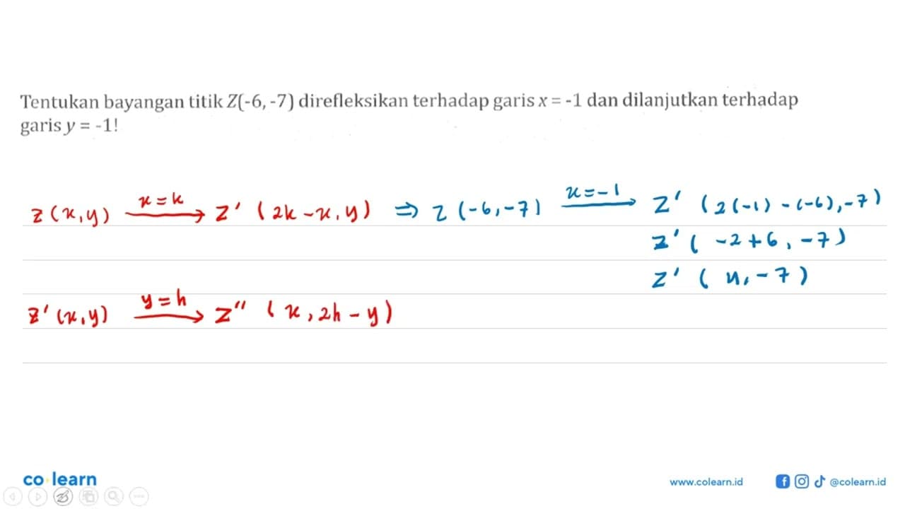 Tentukan bayangan titik Z(-6,-7) direfleksikan terhadap