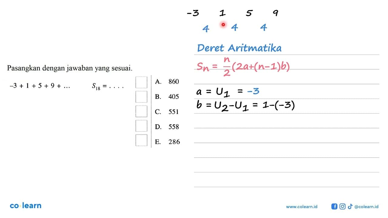 Pasangkan dengan jawaban yang sesuai. -3 + 1 + 5 + 9 + ...