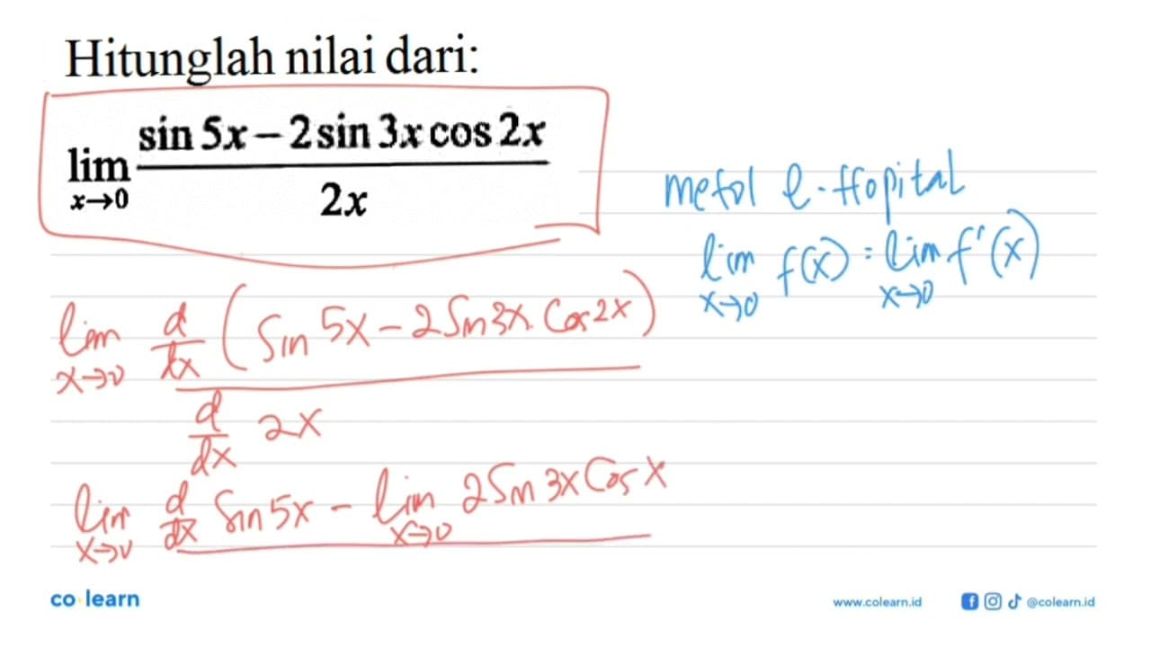 Hitunglah nilai dari: limit x->0 (sin5x-2sin3xcos2x)/(2x)