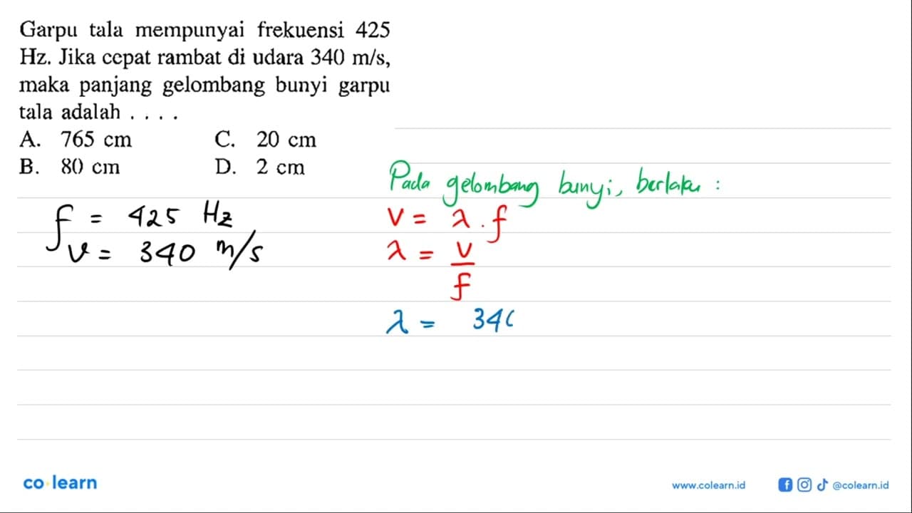 Garpu tala mempunyai frekuensi 425 Hz. Jika cepat rambat di