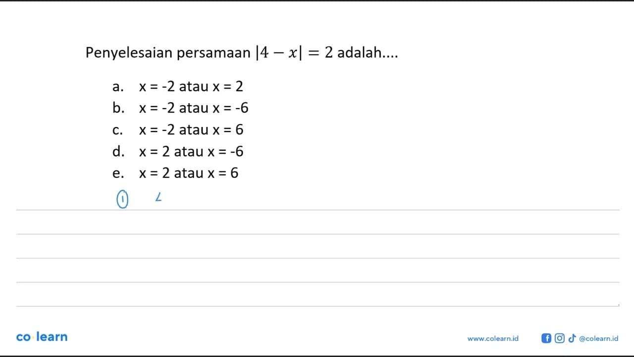 Penyelesaian persamaan |4-x|=2 adalah ....