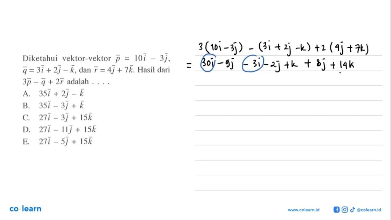 Diketahui vektor-vektor p=10i-3 j, q=3i+2 j-k, dan r=4 j+7