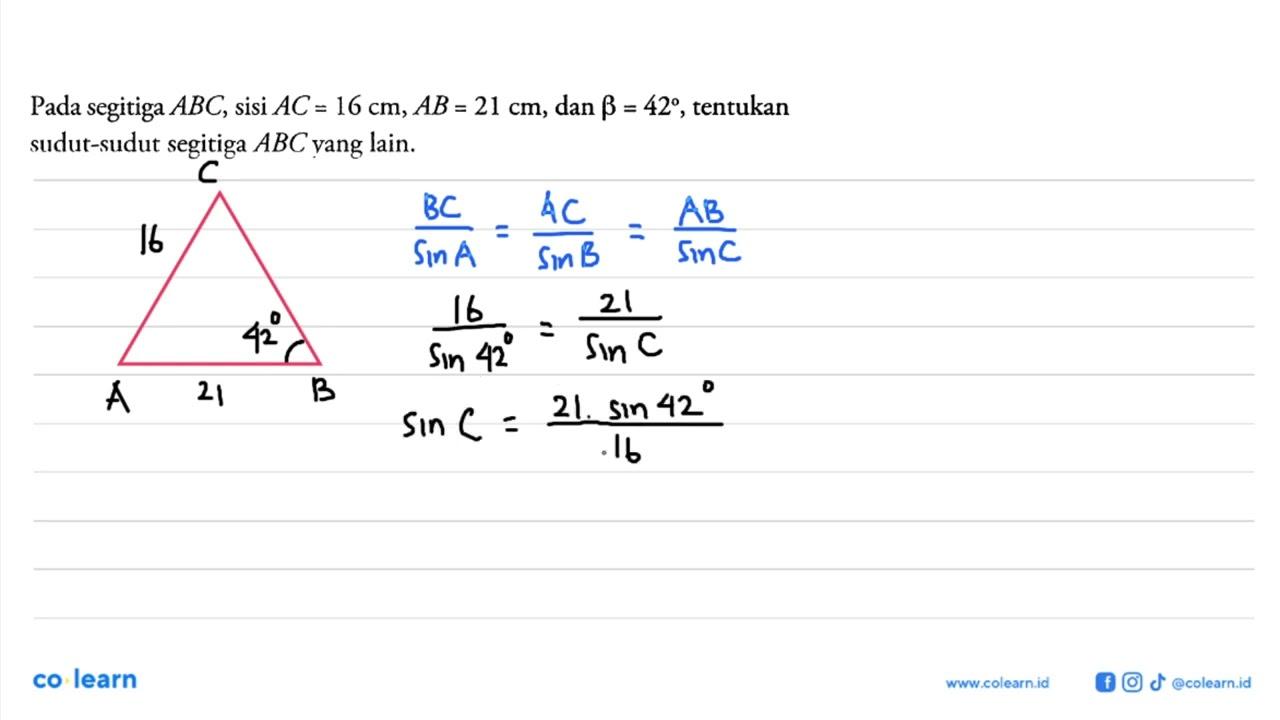 Pada segitiga ABC, sisi AC=16 cm, AB=21 cm, dan beta=42,