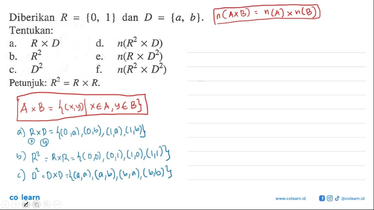 Diberikan R={0, 1} dan D={a, b}. Tentukan: a. R x D d. n