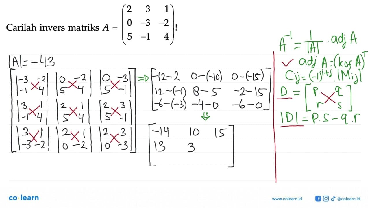 Carilah invers matriks A=(2 3 1 0 -3 -2 5 -1 4)!