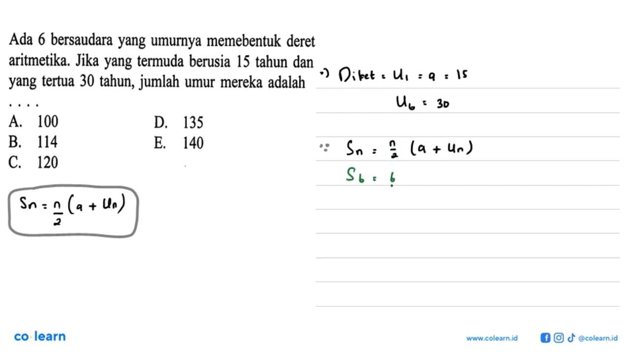 Ada 6 bersaudara yang umurnya memebentuk deret aritmetika.