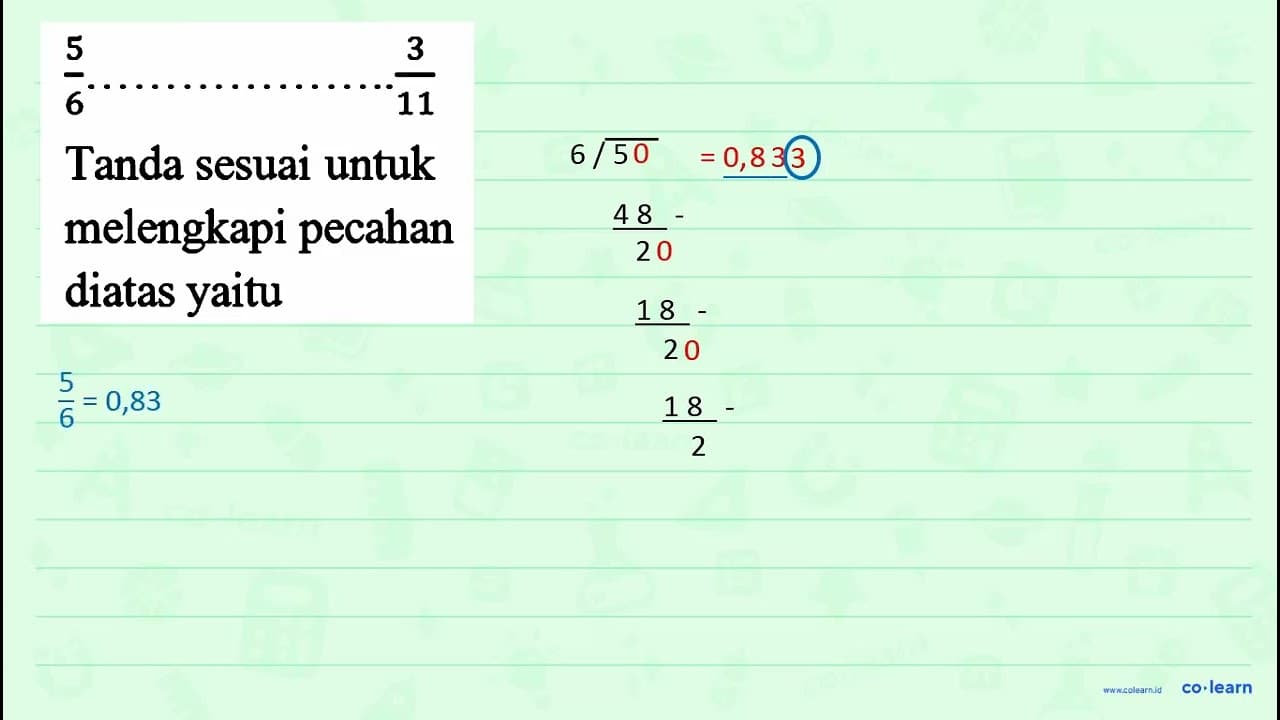 5/6 ..... 3/11 Tanda sesuai untuk melengkapi pecahan diatas