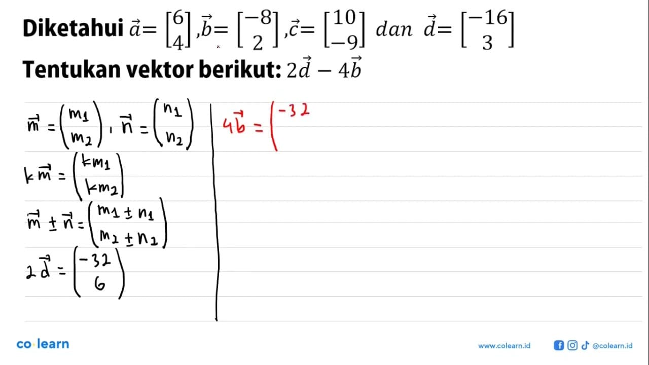 Diketahui a=[6 4], b=[-8 2], c=[10 -9] dan d=[-16 3]