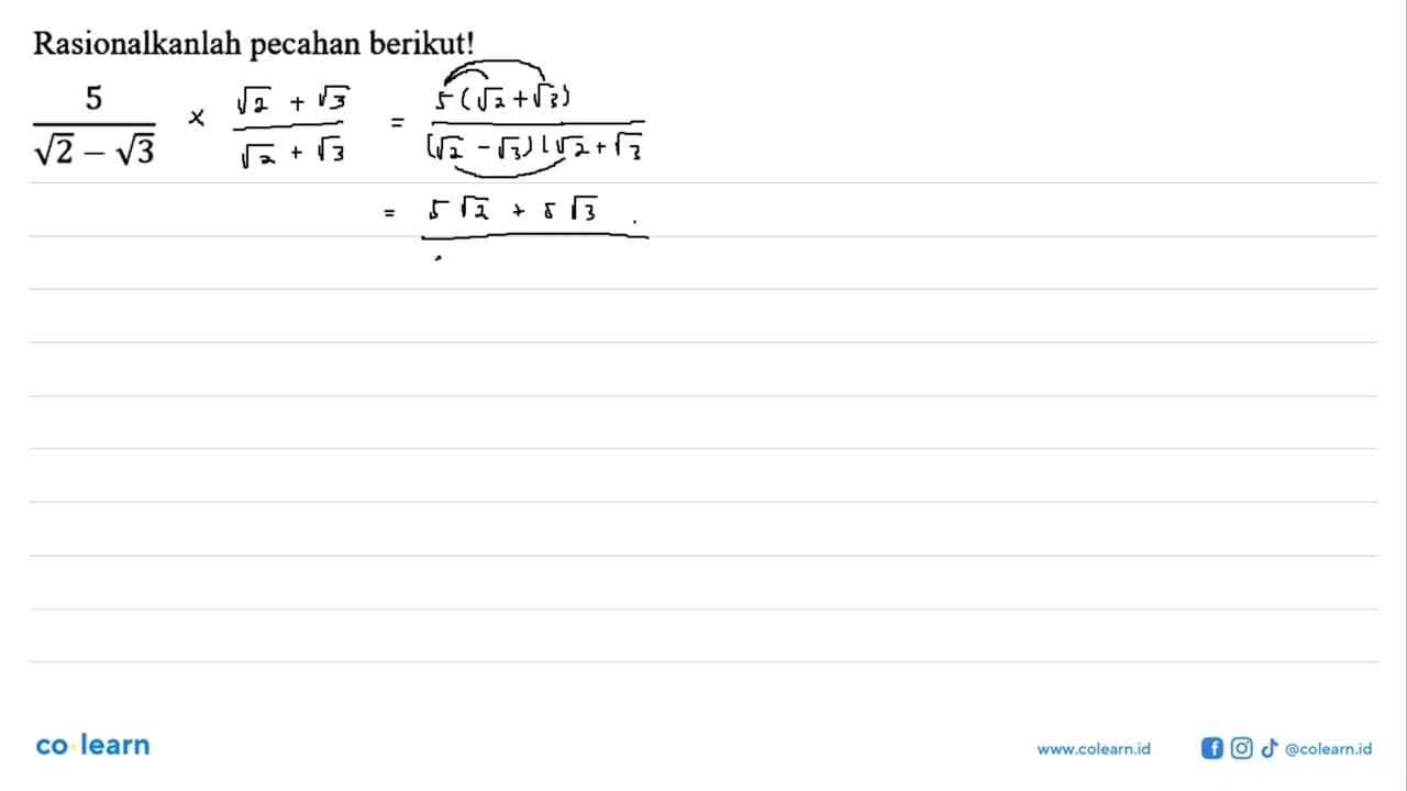 Rasionalkanlah pecahan berikut! 5/(akar(2) - akar(3))