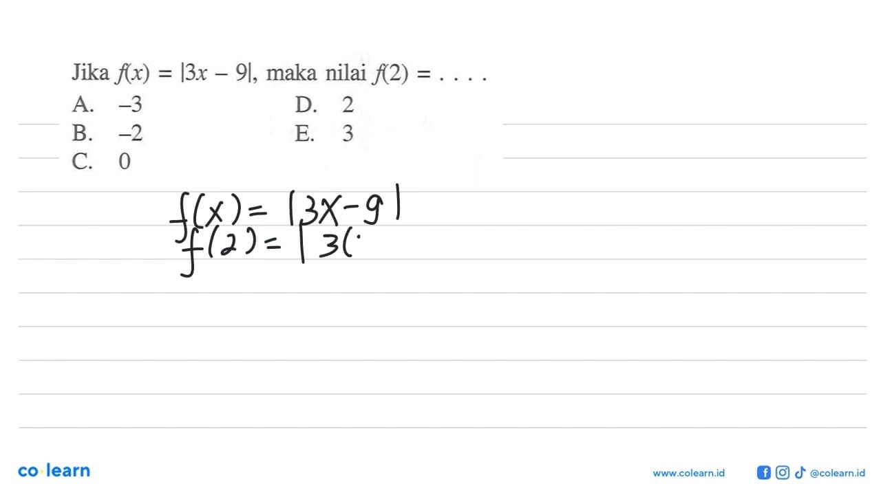 Jika f(x)=|3x-9|, maka nilai f(2)= ....