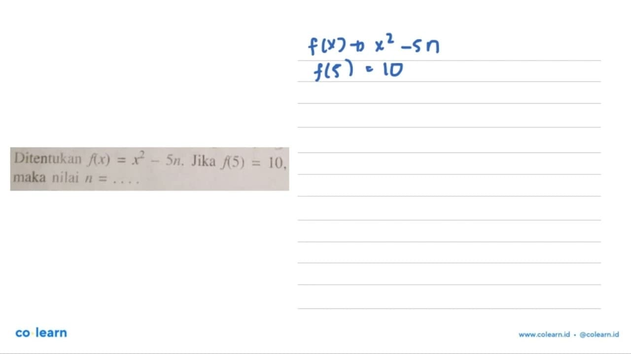 Ditentukan f(x) = x^2 - 5n. Jika f(5) = 10, maka nilai n =