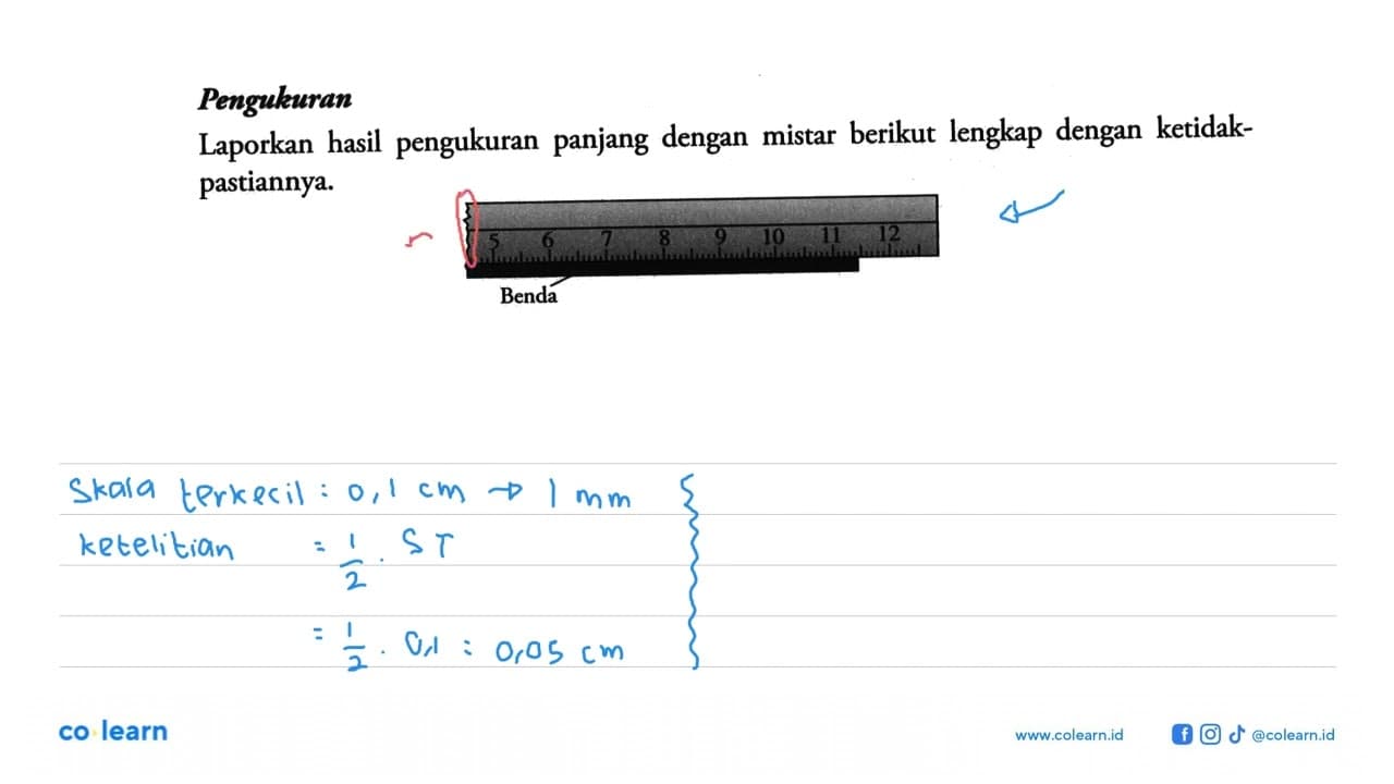 Pengukuran Laporkan hasil pengukuran panjang dengan mistar