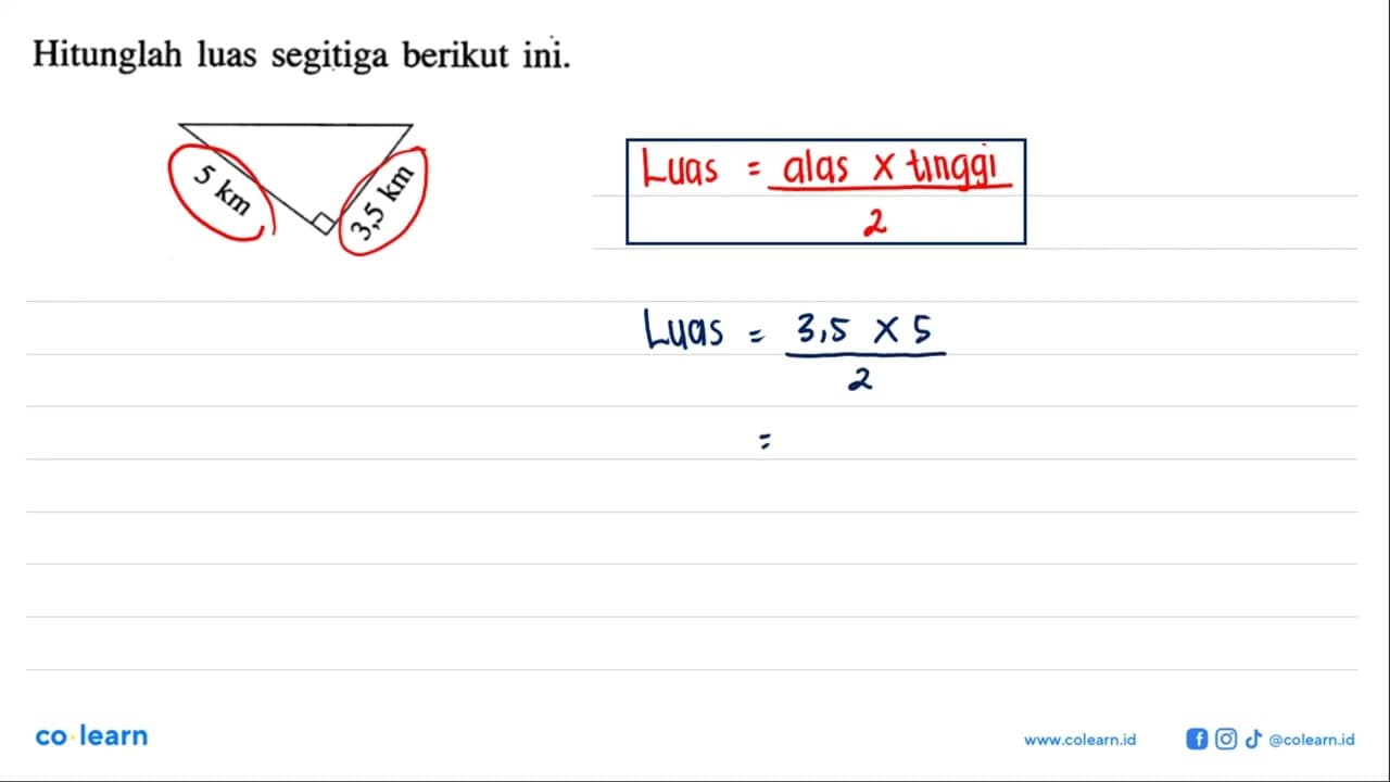 Hitunglah luas segitiga berikut ini. 5 km 3,5 km