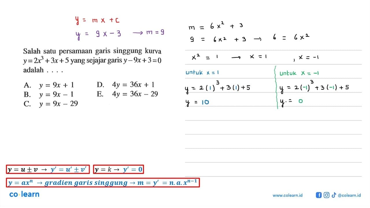 Salah satu persamaan garis singgung kurva y=2x^3+3x+5 yang