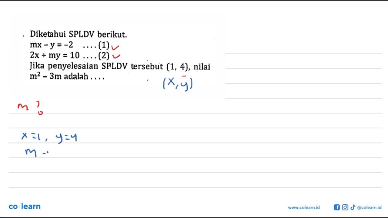 Diketahui SPLDV berikut. mx - y = -2 .... (1) 2x + my = 10