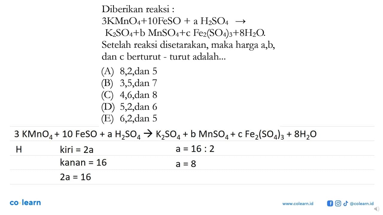 Diberikan reaksi : 3KMnO4+10FeSO+aH2SO4 ->