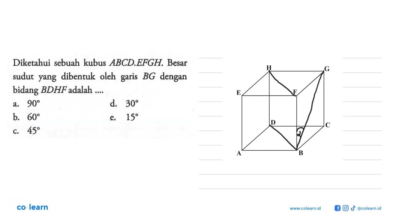 Diketahui sebuah kubus ABCD.EFGH. Besar sudut yang dibentuk