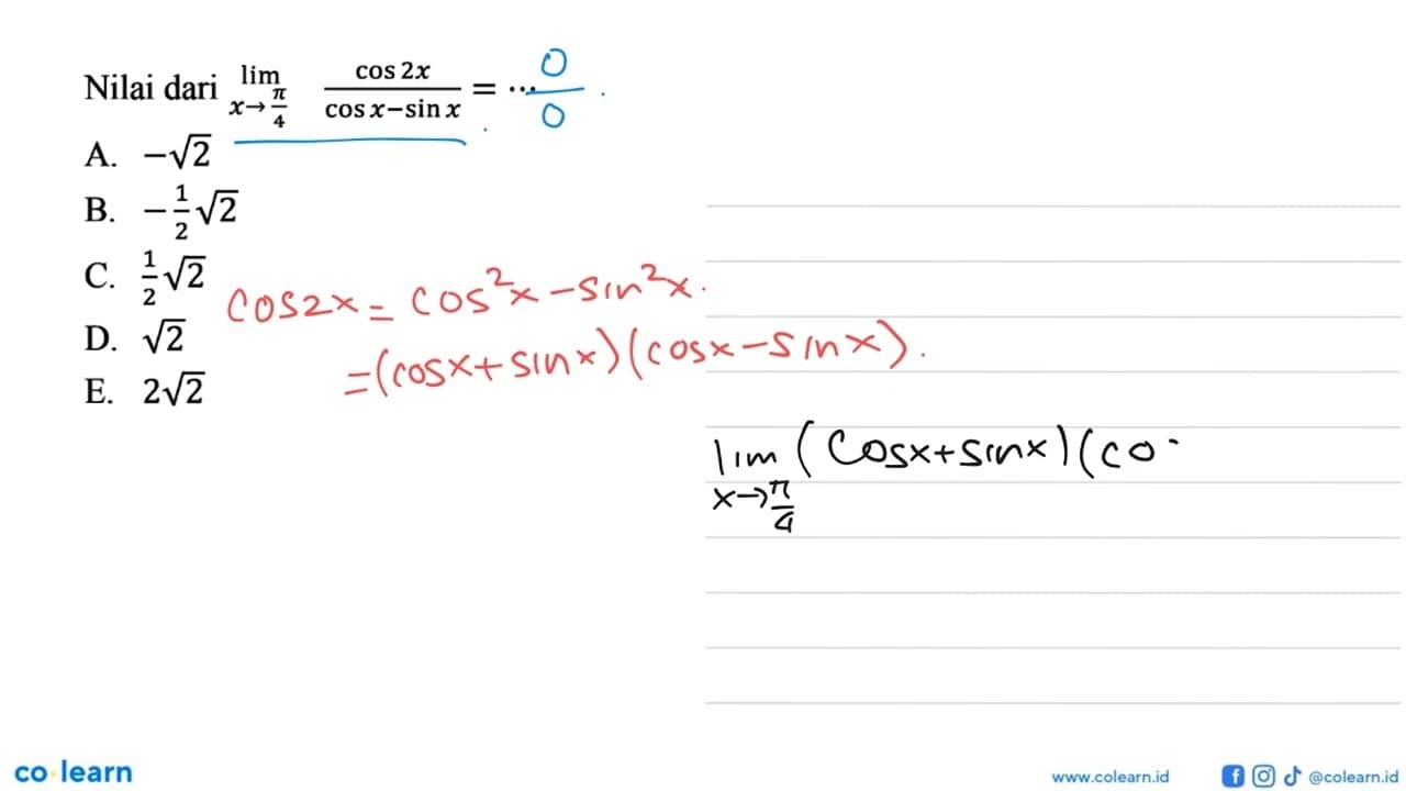 Nilai dari limit x->pi/4 (cos 2x)/(cos x-sin x)= ...