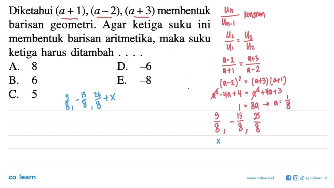 Diketahui (a+1),(a-2),(a+3) membentuk barisan geometri.