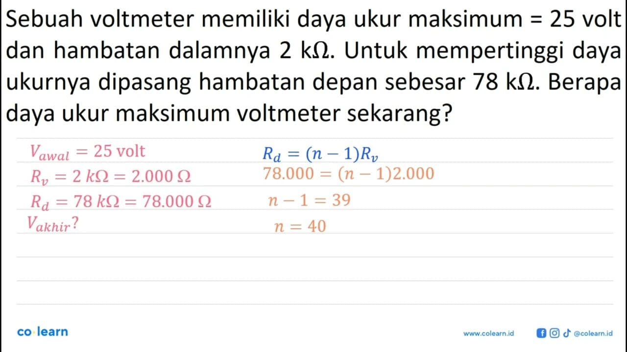 Sebuah voltmeter memiliki daya ukur maksimum =25 volt dan