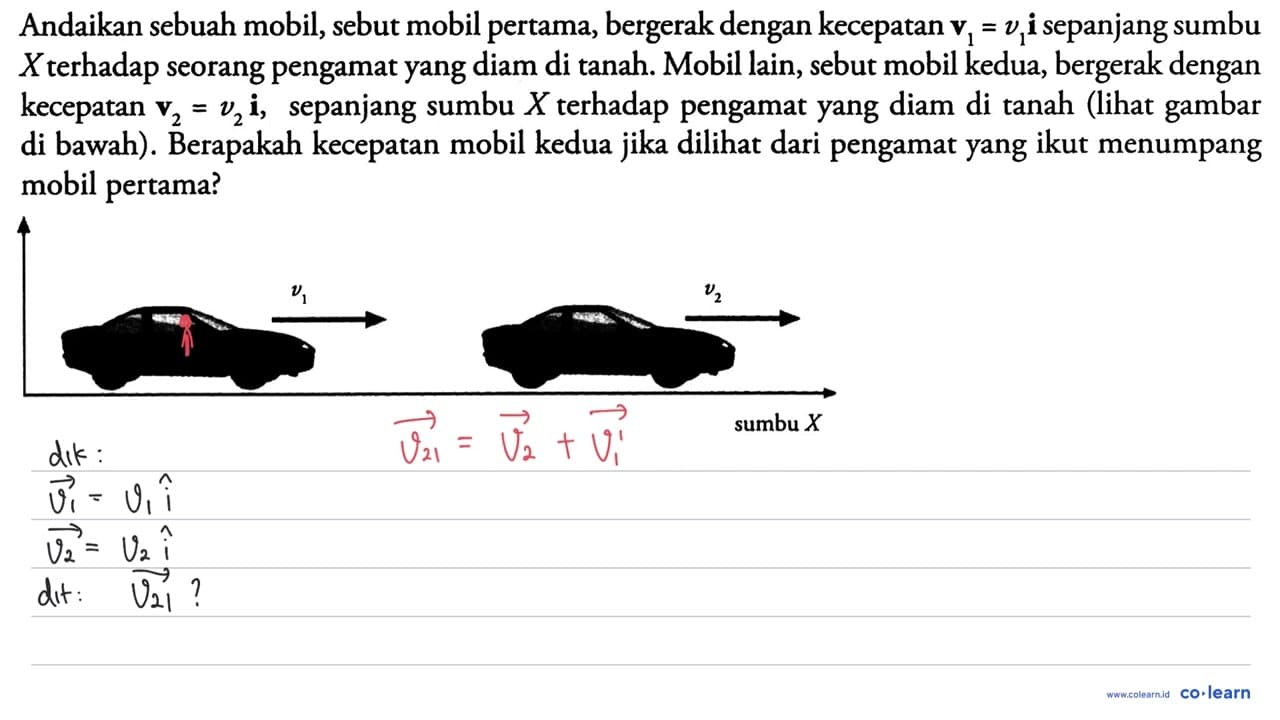 Andaikan sebuah mobil, sebut mobil pertama, bergerak dengan