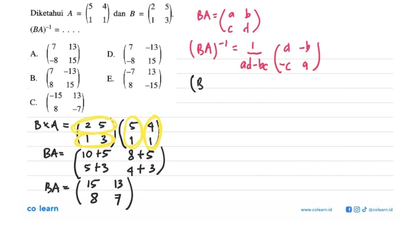 Diketahui A=(5 4 1 1) dan B=(2 5 1 3). (BA)^(-1)= ...