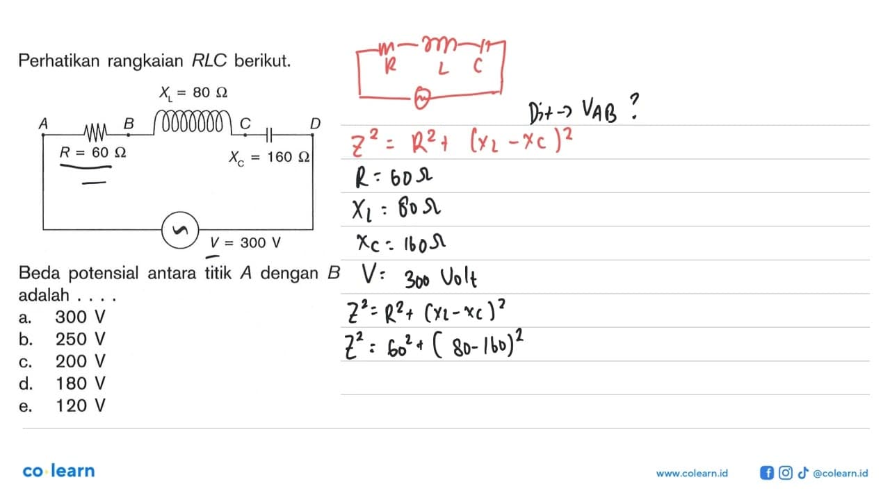 Perhatikan rangkaian RLC berikut.XL=80 ohmA B C DR=60 ohm