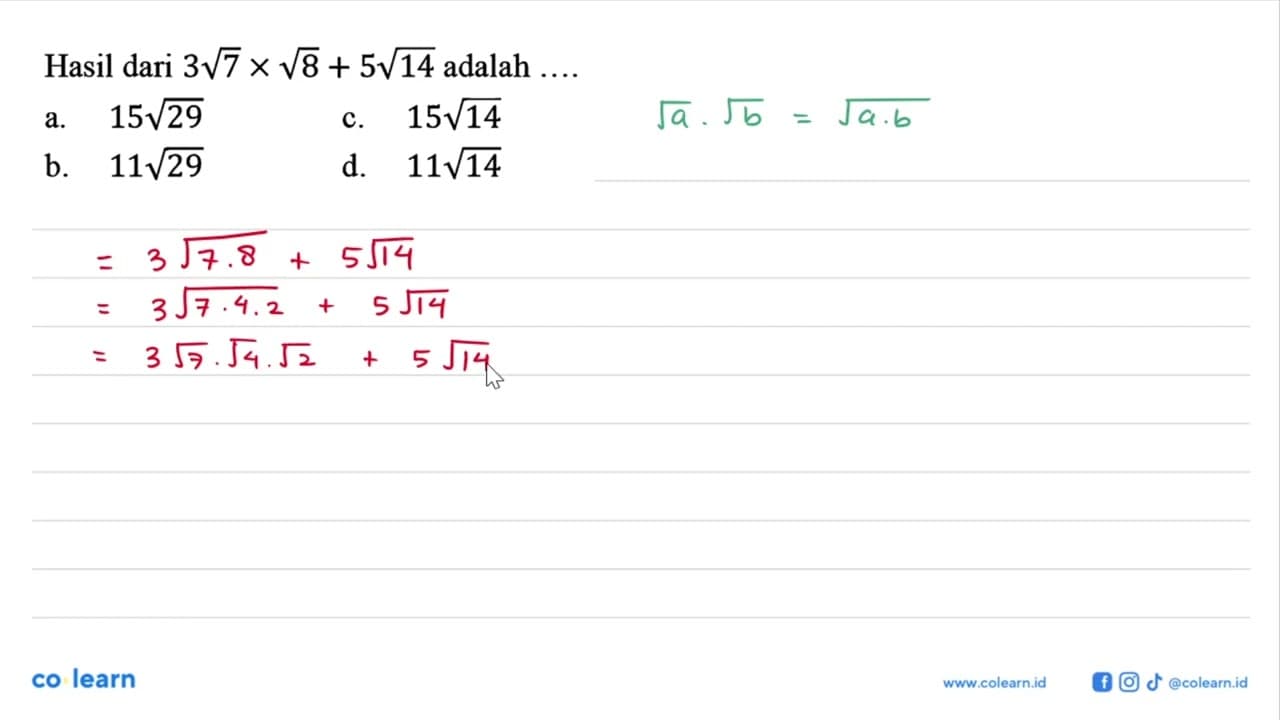 Hasil dari 3akar(7) x akar(8) + 5akar(14) adalah ...