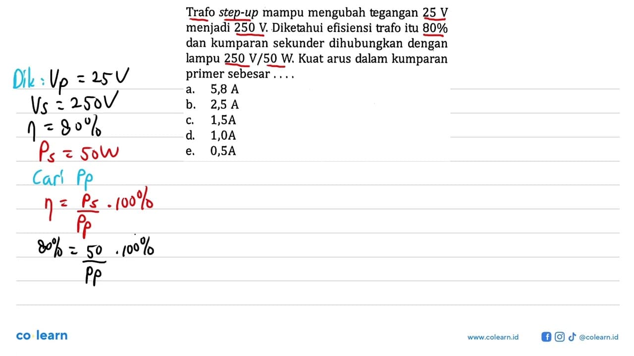 Trafo step-up mampu mengubah tegangan 25 V menjadi 250 V.