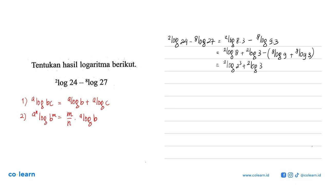 Tentukan hasil logaritma berikut. 2log24-8log27