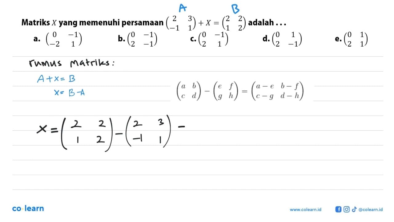 Matriks X yang memenuhi persamaan (2 3 -1 1)+X=(2 2 1 2)