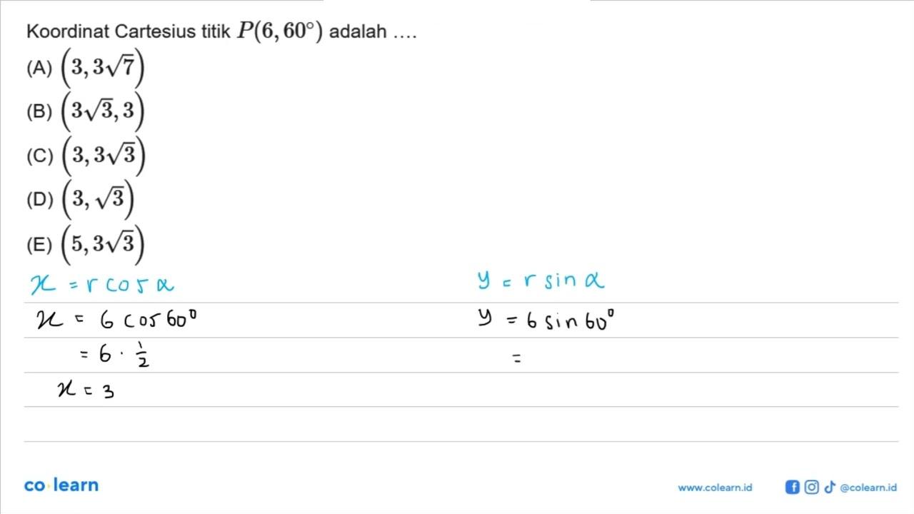 Koordinat Cartesius titik P(6,60°) adalah ... a. (3,3sqrt