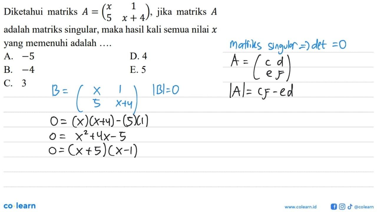 Diketahui matriks A=(x 1 5 x+4), jika matriks A adalah