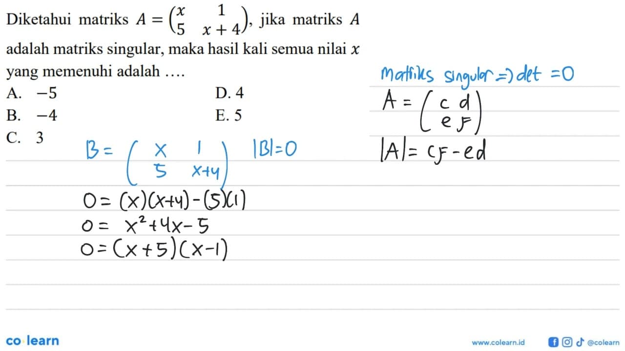 Diketahui matriks A=(x 1 5 x+4), jika matriks A adalah