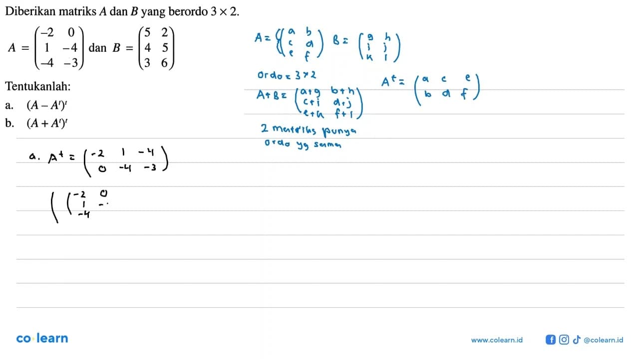 Diberikan matriks A dan B yang berordo 3 x 2. A=(-2 0 1 -4