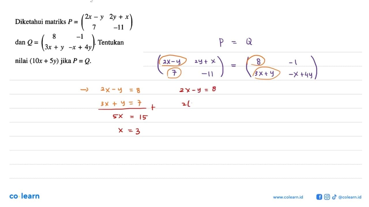 Diketahui matriks P=(2x-y 2y+x 7 -11) dan Q=(8 -1 3x+y