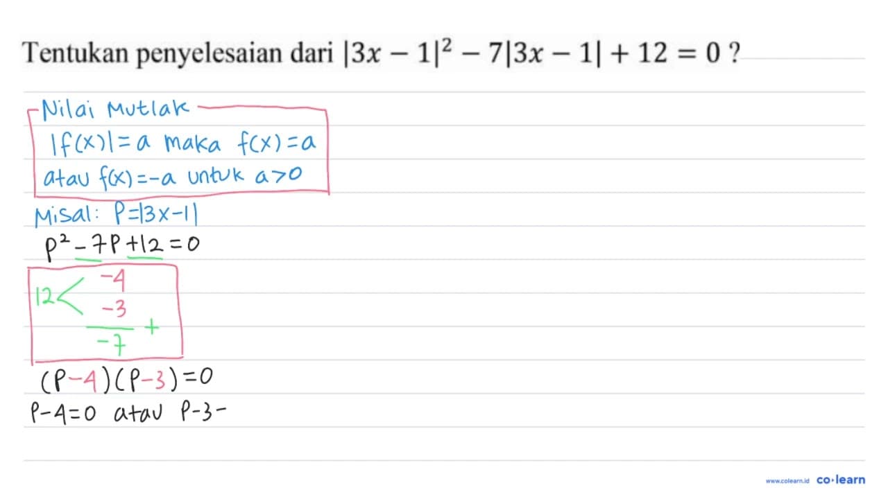 Tentukan penyelesaian dari |3 x-1|^(2)-7|3 x-1|+12=0 ?