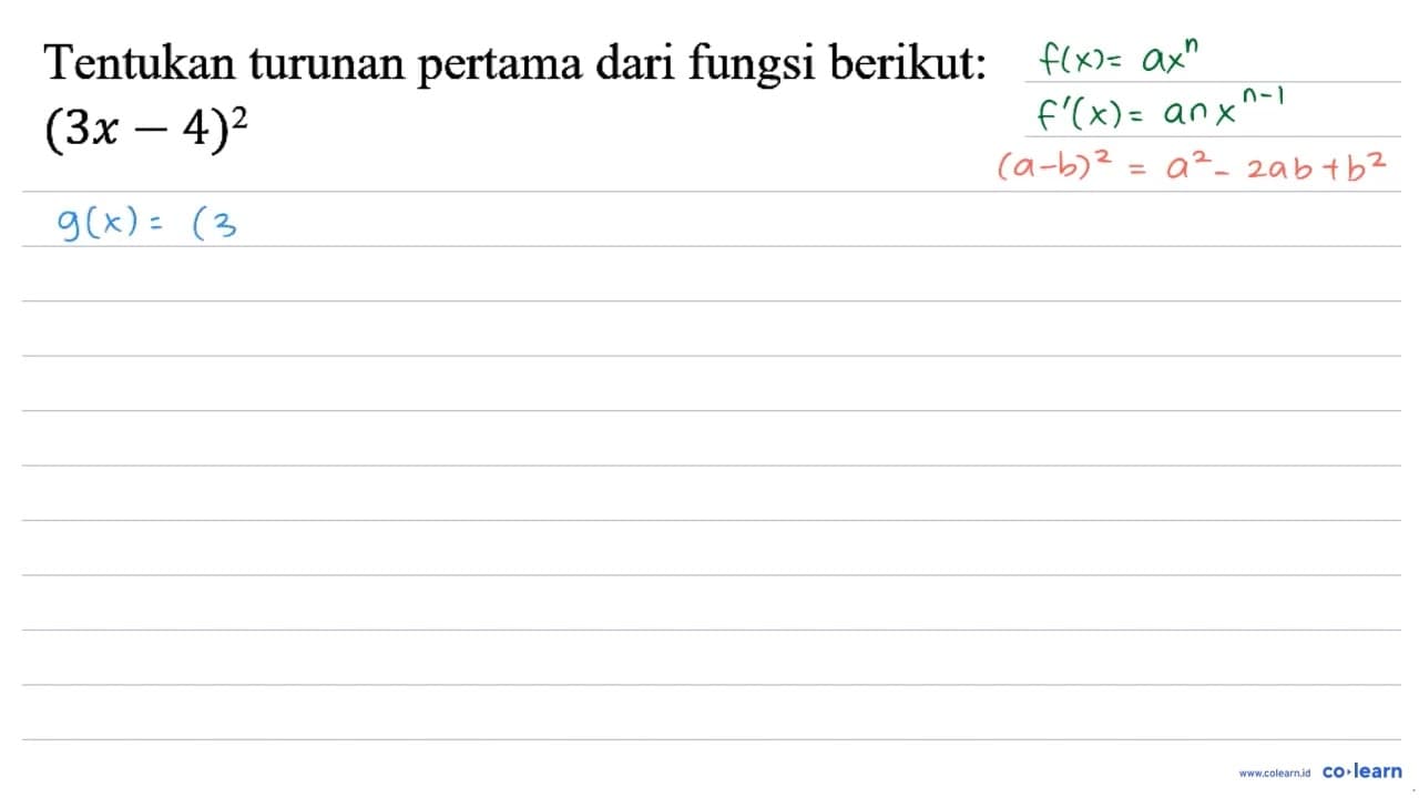 Tentukan turunan pertama dari fungsi berikut: (3 x-4)^(2)