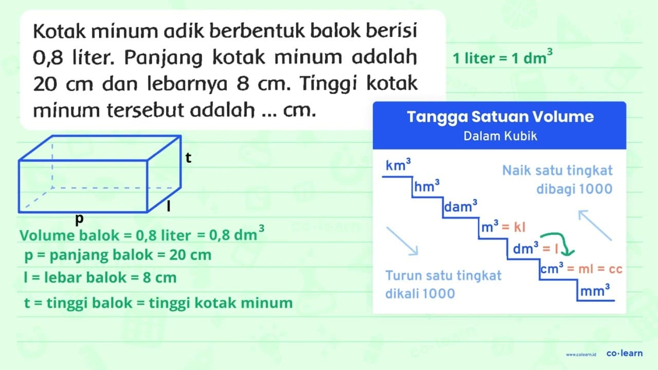 Kotak minum adik berbentuk balok berisi 0,8 liter. Panjang