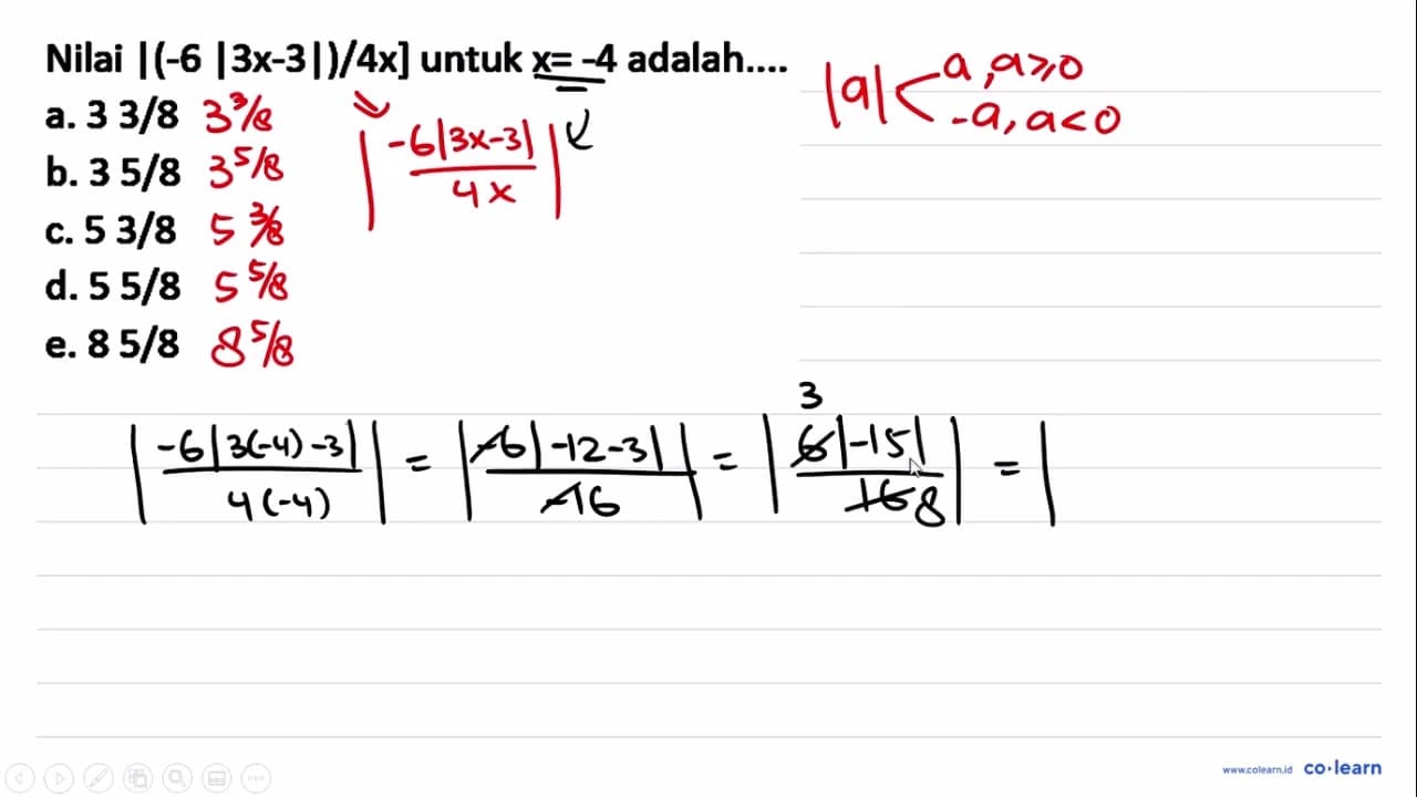 Nilai |(-6|3 x-3|) / 4 x] untuk x=-4 adalah....