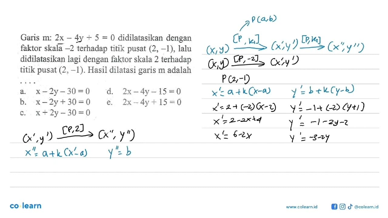 Garis m: 2x-4y+5=0 didilatasikan dengan faktor skala -2