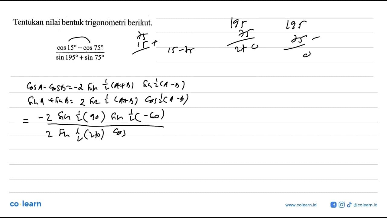Tentukan nilai bentuk trigonometri berikut. (cos 15-cos