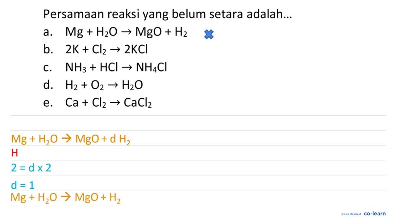 Persamaan reaksi yang belum setara adalah... a. Mg+H_(2) O