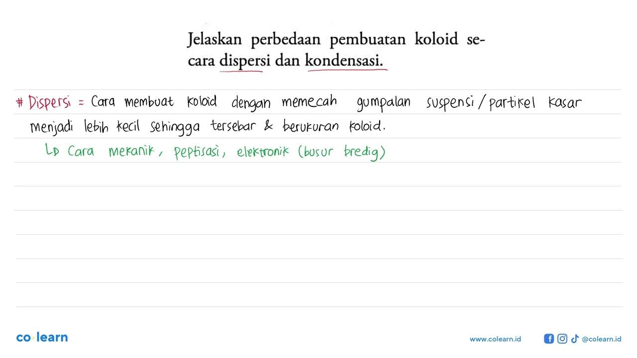 Jelaskan perbedaan pembuatan koloid secara dispersi dan