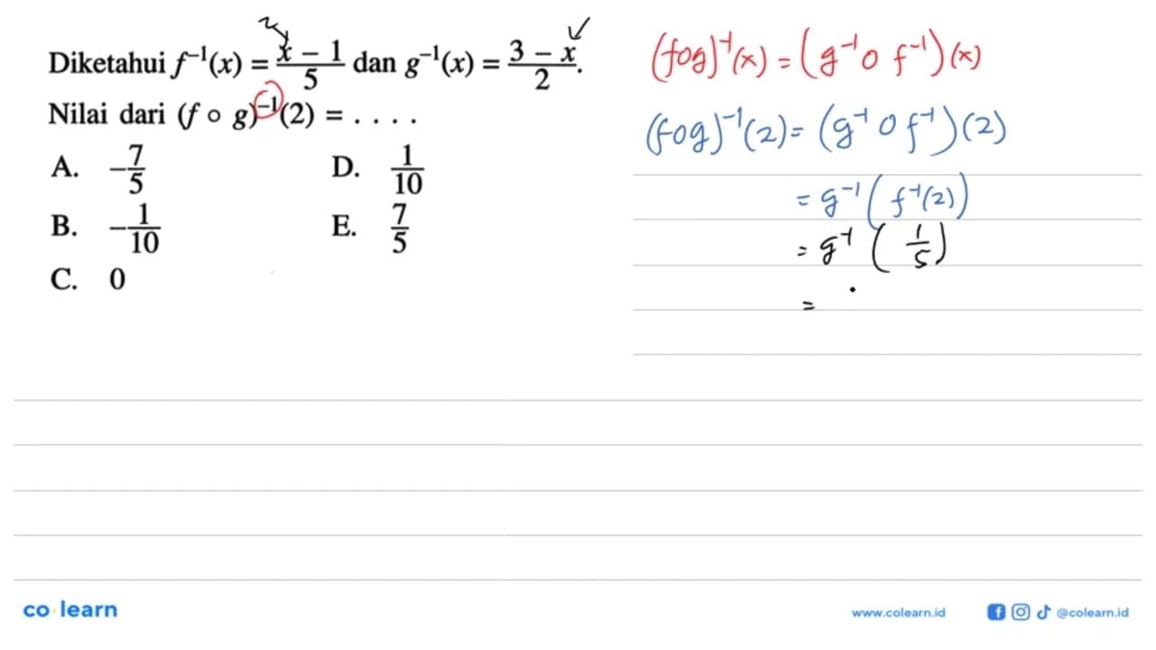 Diketahui f^(-1)(x)=(x-1)/5 dan g^(-1)(x)=(3-x)/2. Nilai