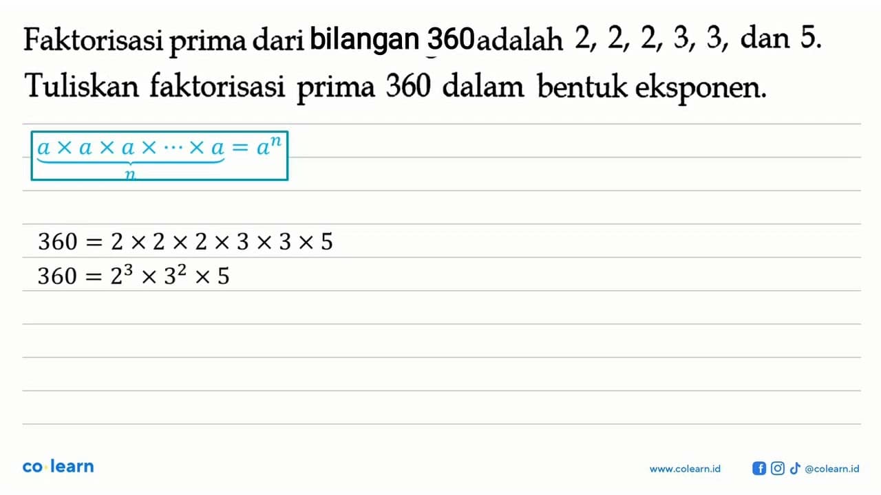 Faktorisasi prima dari 360 bilangan adalah 2,2,2,3,3, dan