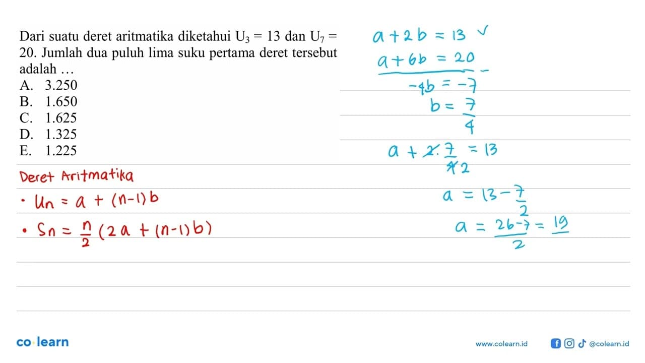 Dari suatu deret aritmatika diketahui U3=13 dan U7= 20.